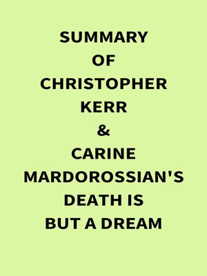 cover image of Summary of Christopher Kerr & Carine Mardorossian's Death Is But a Dream